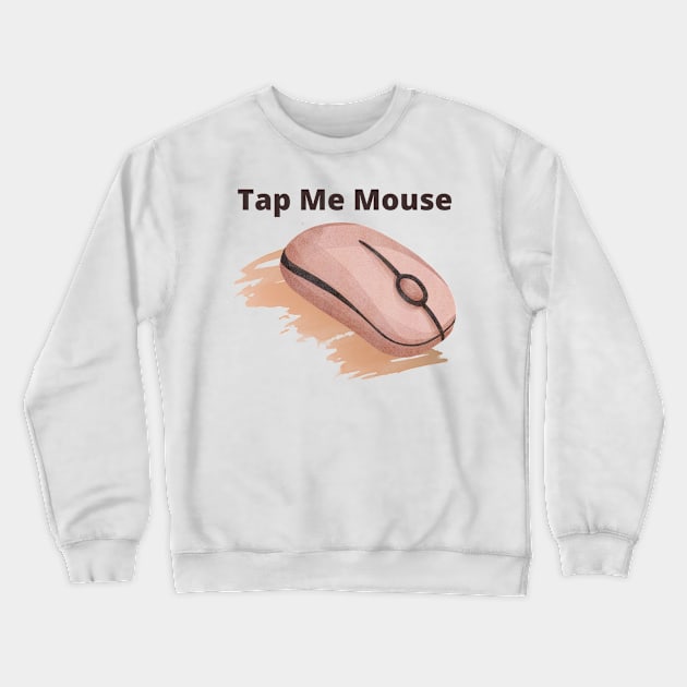 Computer muse, tape me mouse! Crewneck Sweatshirt by Sura